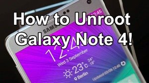 Unroot Samsung Galaxy Note 4 all models - 1